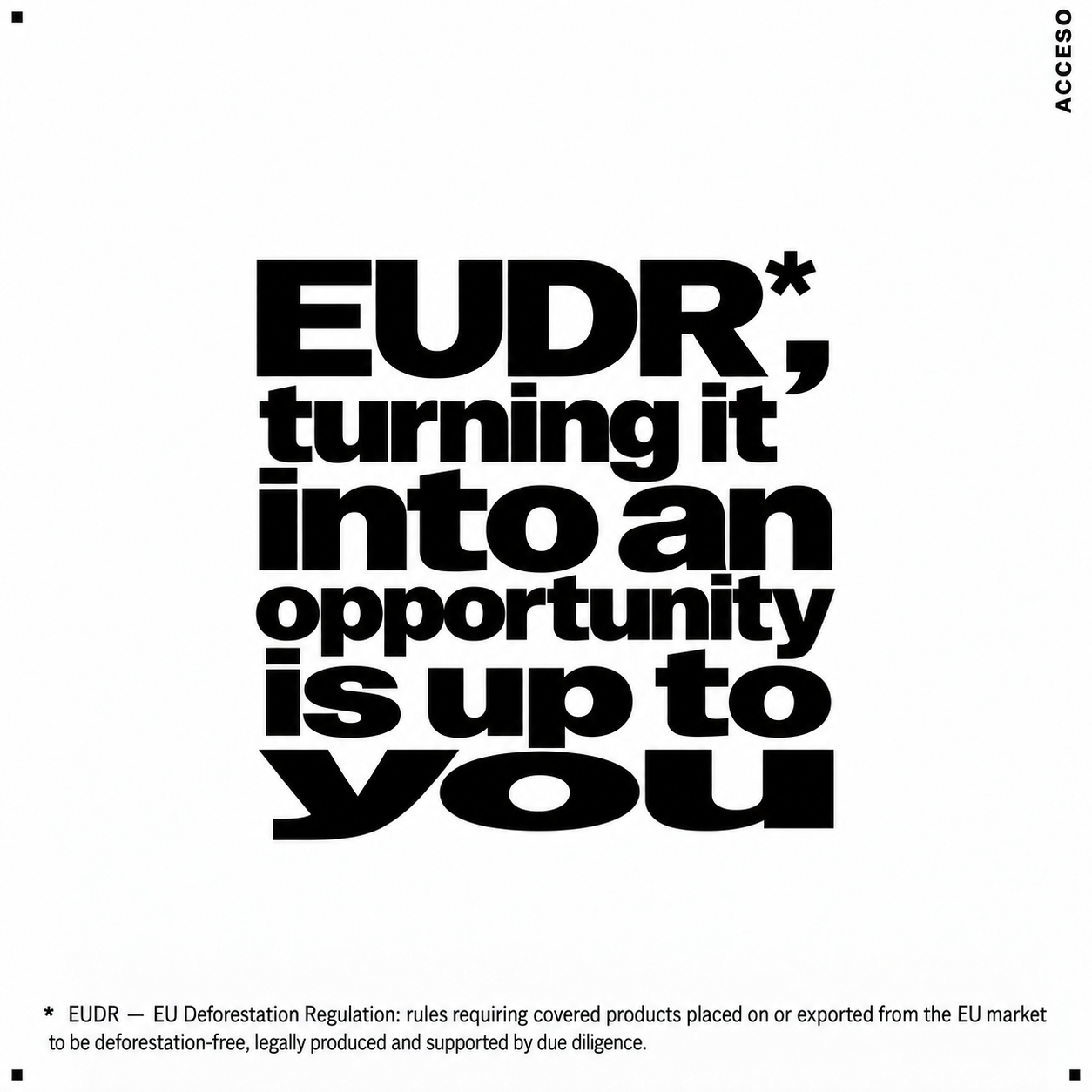 EUDR, turning it into an opportunity is up to you